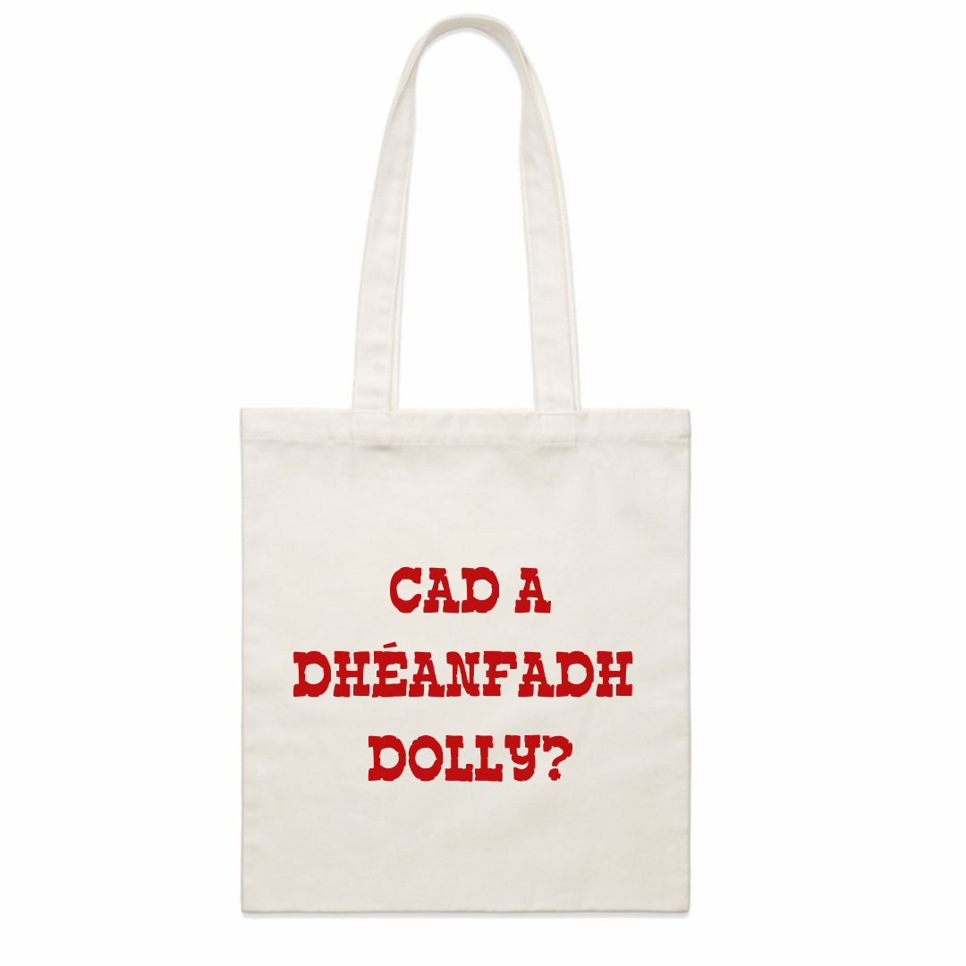 Cad a dhéanfadh Dolly?/ What would Dolly do?: Organic Cotton Tote Bag - Beanantees